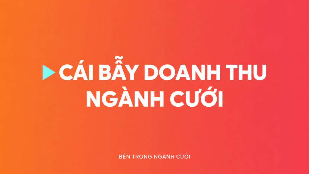 Cái bẫy doanh thu ngành cưới — Bên Trong Ngành Cưới